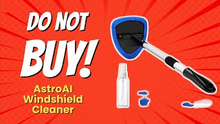 DONT BUY ASTROAI WINDSHIELD CLEANER BEFORE WATCHING THIS 🚫💥 10 REASONS [upl. by Norrehc514]