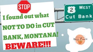 BEWARE What NOT TO DO in Cut Bank Montana  Snoqualmie or Bust [upl. by Arahahs150]