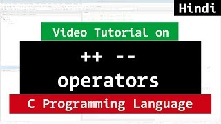 Increment and Decrement operators  C Programming for Beginners  Hindi [upl. by Htrahddis]