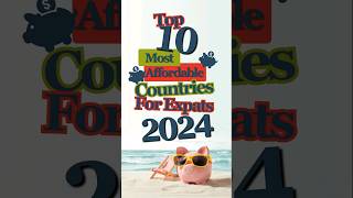 Top 10 Most Affordable Countries for Expats in 2024  Best BudgetFriendly Places to Live Abroad [upl. by Yonita]