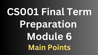 CS001 Final Term Preparation Module 6 [upl. by Harak]