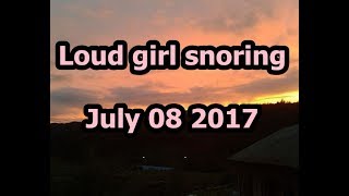 Loud girl snoring July 08 2017 [upl. by Cloris]