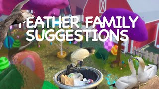 Feather Family Suggestions 1 [upl. by Lamek889]