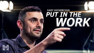 PUT IN THE WORK  Best Motivational Speech Video Featuring Gary Vaynerchuk [upl. by Hillie608]