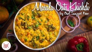 Masala Oats Khichdi Recipe  Chef Sanjyot Keer [upl. by Hammond]