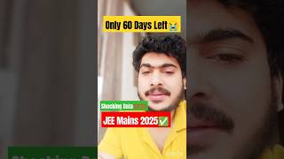 JEE 2025 Shocking Data 😱 Only 60 Days left for JEE Mains 2025 💯⚠️🔥  99 percentile in 2 Month ✅ [upl. by Enos]