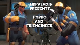 Pybro and Friengineer MrPaladin [upl. by Enak342]