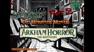 Arkham Horror LCG  Lets Play  Das Miskatonic Museum Part 2  VBR [upl. by Eissehc]