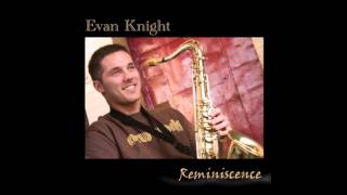 Reminiscence Evan Knight [upl. by Codel]