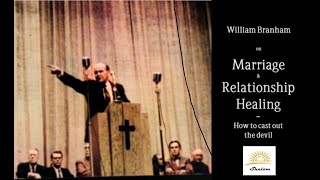 William Branham  Marriage amp Relationship Healing How to cast out the devil [upl. by Thorrlow]