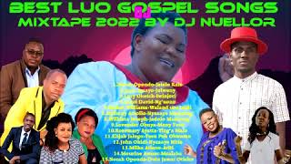 BEST LUO GOSPEL MIX 2022 VOL 2 BY DJ NUELLOR [upl. by Ayiotal664]