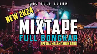 Dj Full Album •Mixtape• Full Bongkar Acara Malam Tahun Baru 2024 [upl. by Notnil]