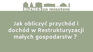 Jak liczymy dochód i przychód w programie Restrukturyzacja małych gospodarstw [upl. by Semaj]