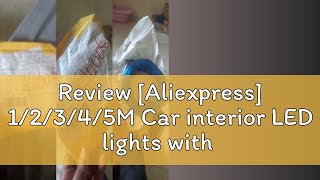 Review Aliexpress 12345M Car interior LED lights with flexible neon lights with USB drive hot [upl. by Sarkaria749]