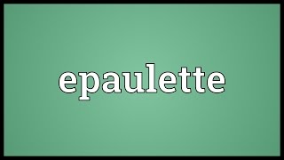 Epaulette Meaning [upl. by Akkeber]