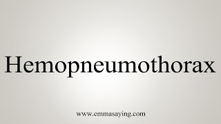 How To Say Hemopneumothorax [upl. by Arlene]