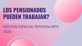 LOS PENSIONADOS PUEDEN TRABAJAR  2020 [upl. by Anh]