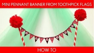 How to Make Mini Pennant Banner From Toothpick Flags Birthday Party  B25 [upl. by Amaso530]