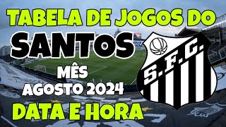 TABELA DE JOGOS DO SANTOS  MÊS DE AGOSTO DE 2024 NO CAMPEONATO BRASILEIRO SÉRIE B 2024 [upl. by Miett171]