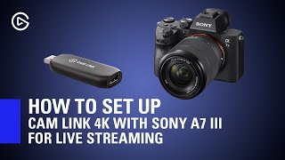 How to Set Up Elgato Cam Link 4K with Sony A7 III for Live Streaming [upl. by Esile]