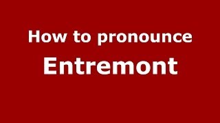 How to pronounce Entremont FrenchFrance  PronounceNamescom [upl. by Avla]