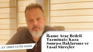 İkame Araç Bedeli Tazminatı Kaza Sonrası Haklarınız ve Yasal Süreçler [upl. by Anatolio]