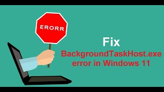 How to fix BackgroundTaskHostexe error in Windows 11 [upl. by Modestine424]