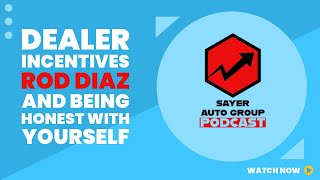 Dealer Incentives Rod Diaz and Being Honest with Yourself [upl. by Misha861]