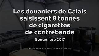 Les douaniers de Calais saisissent 8 tonnes de cigarettes de contrebande [upl. by Ahsiemaj]