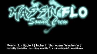 Massiv Flo  Jiggle it Roadmix  Inches Ft Shurwayne Winchester amp JImpact [upl. by Hukill577]