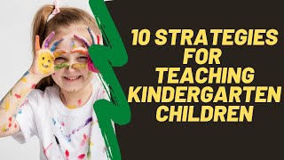 10 teaching strategies for kindergarten  Ten Tips For Teaching Kindergarten Children [upl. by Cattan]