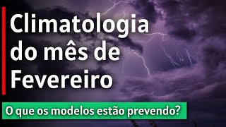 MÊS DE FEVEREIRO CLIMATOLOGIA E PREVISÃO CLIMÁTICA EM 2022 [upl. by Gudrin]