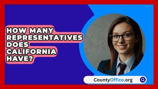 How Many Representatives Does California Have  CountyOfficeorg [upl. by Amiaj]