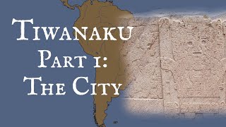 Tiwanaku Part 1 The City [upl. by Eilahs]