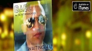 BABL  WAITING 4 U ft Secret Rendezvous [upl. by Sly]