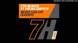 7th Heaven ft Polina Griffith  Never Can Say Goodbye 7th Heaven Mirrorball Extended Mix [upl. by Odnamra312]