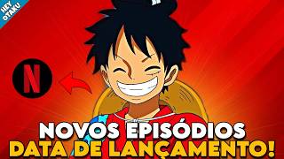 BOMBA CONFIRMADA DATA DE LANÇAMENTO DE NOVOS EPISÓDIOS DE ONE PIECE DUBLADO PUNK HAZARD NETFLIX [upl. by Alleinnad]