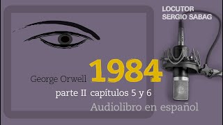 1984 Audiolibro en español George Orwell 🔈 Voz humana  Parte II capítulos 5 y 6 [upl. by Aiza]