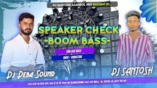 Speaker Check • Edm Mix Vibration • Dj Deba  Dj Santosh Asansol no1  Dj Sarzen Personal Song [upl. by Etselec]