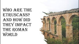 Who are the Etruscans and how did they impact Rome [upl. by Mcmullan]