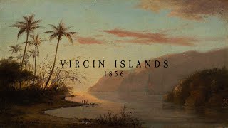 Virgin Islands 1856 [upl. by Cozza]