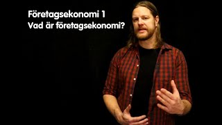 Företagsekonomi 1 Vad är företagsekonomi [upl. by Kraul]