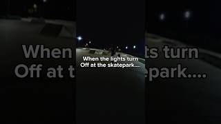 When the lights turn off at the skatepark [upl. by Adnal561]