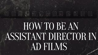 quotHow to Become an Assistant Director in Ad Films  StepbyStep Guide to Succeed on Setquot [upl. by Ahsak709]