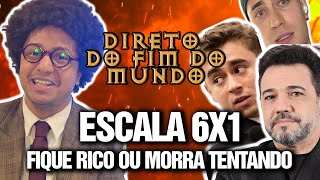 ESCALA 6X1 FIQUE RICO OU MORRA TENTANDO  DIRETO DO FIM DO MUNDO EP 08 [upl. by Eatnuhs]