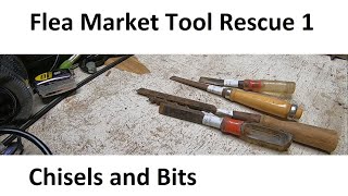 Flea Market Tool Rescue 1  Chisels and Bits [upl. by Poler]