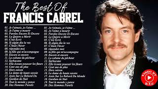 Francis Cabrel Album Complet 2022 ♫ Francis Cabrel Ses Plus Belles Chansons ♫ Francis Cabrel Best Of [upl. by Messere]