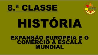 8 HISTÓRIA EXPANSÃO EUROPEIA E O COMÉRCIO À ESCALA MUNDIAL [upl. by Aneehta]