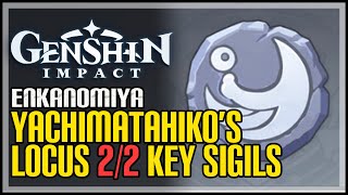 All Yachimatahiko’s Locus Key Sigils Genshin Impact [upl. by Grier]