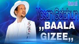 Yosan Getahunnew ethiopianoromic musicBALA GIZE [upl. by Peery]